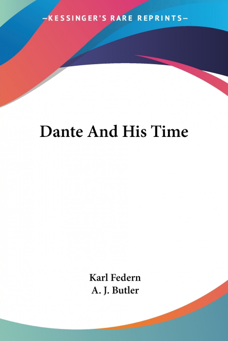 DANTE AND HIS TIME