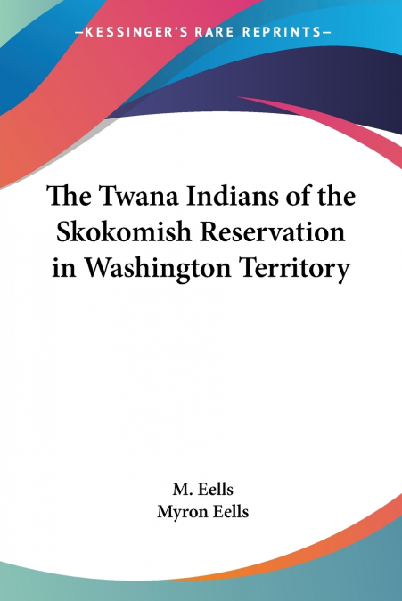 THE TWANA INDIANS OF THE SKOKOMISH RESERVATION IN WASHINGTON