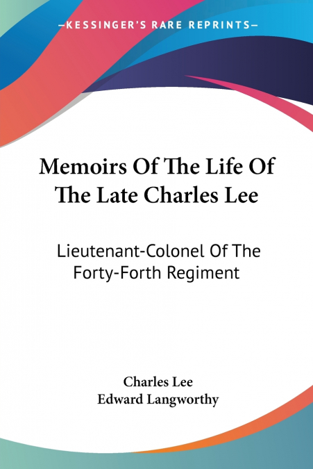 MEMOIRS OF THE LIFE OF THE LATE CHARLES LEE