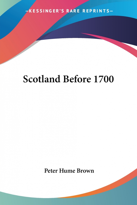 SCOTLAND BEFORE 1700