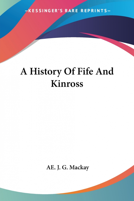 A HISTORY OF FIFE AND KINROSS