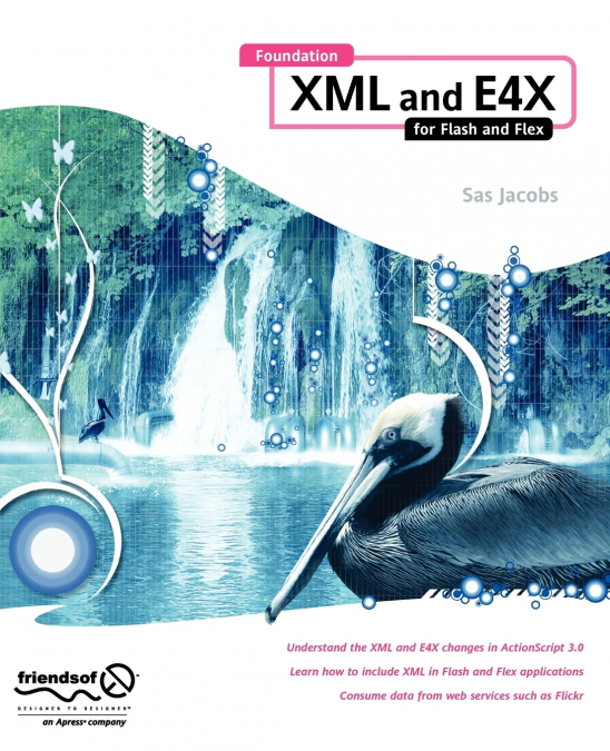 FOUNDATION XML AND E4X FOR FLASH AND FLEX