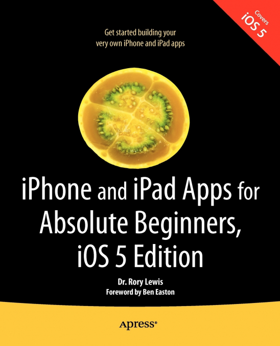 IPHONE AND IPAD APPS FOR ABSOLUTE BEGINNERS, IOS 5 EDITION