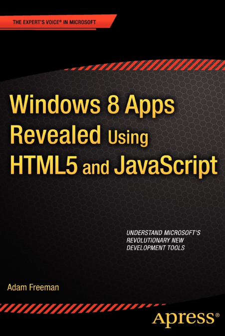 WINDOWS 8 APPS REVEALED USING HTML5 AND JAVASCRIPT