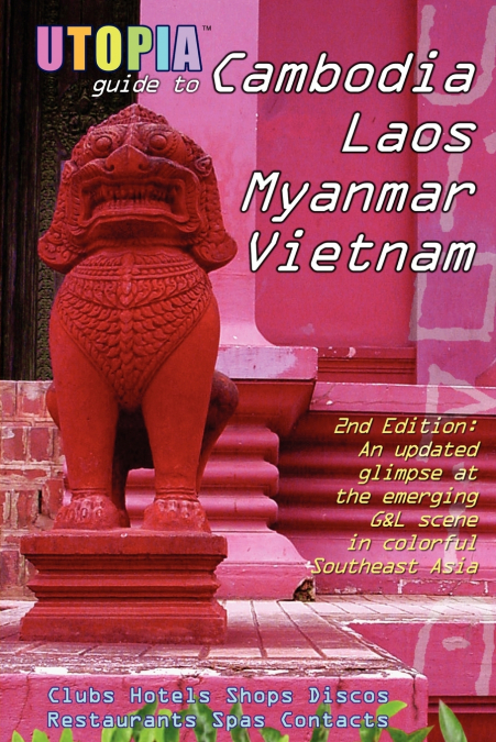UTOPIA GUIDE TO CAMBODIA, LAOS, MYANMAR & VIETNAM (2ND EDITI