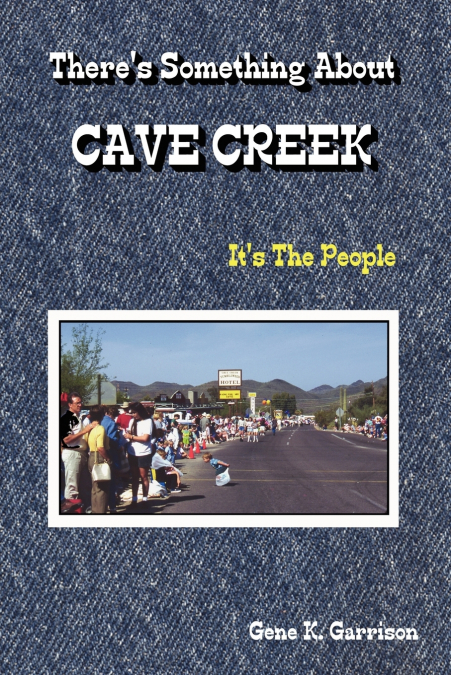 THERE?S SOMETHING ABOUT CAVE CREEK (IT?S THE PEOPLE)