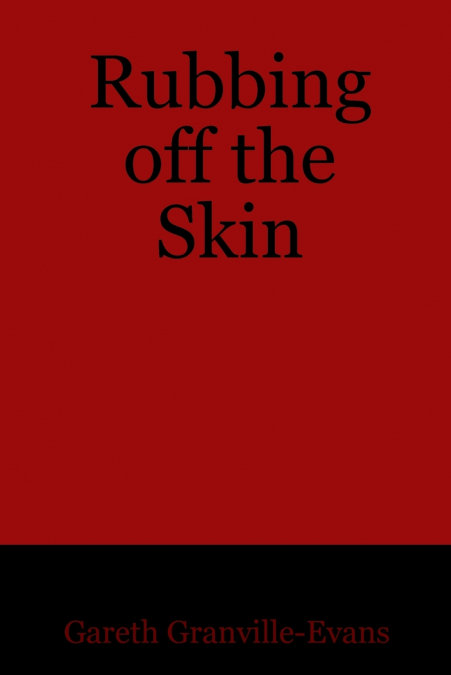 RUBBING OFF THE SKIN