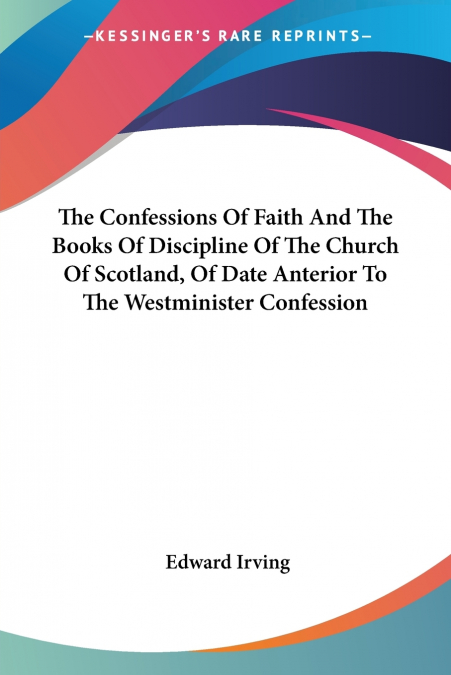 THE CONFESSIONS OF FAITH AND THE BOOKS OF DISCIPLINE OF THE