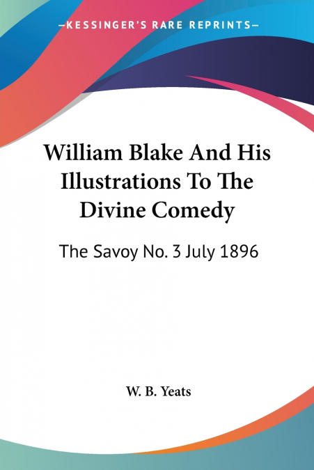 WILLIAM BLAKE AND HIS ILLUSTRATIONS TO THE DIVINE COMEDY