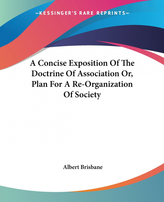 A CONCISE EXPOSITION OF THE DOCTRINE OF ASSOCIATION OR, PLAN
