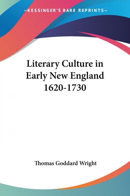 LITERARY CULTURE IN EARLY NEW ENGLAND 1620-1730