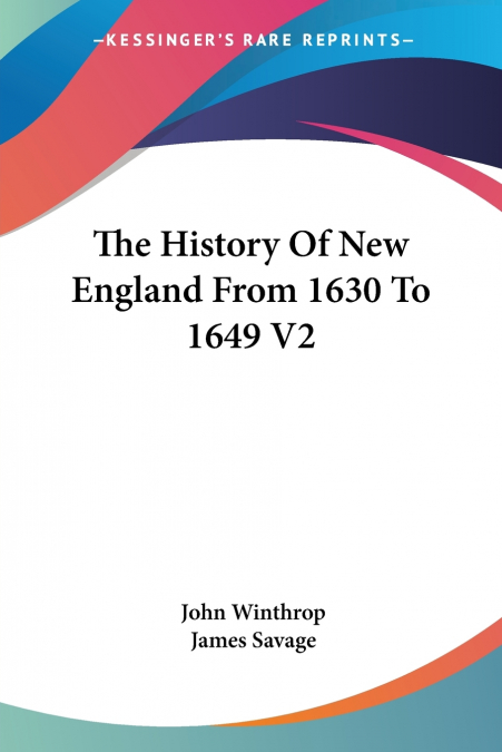 THE HISTORY OF NEW ENGLAND FROM 1630 TO 1649, VOLUME 2