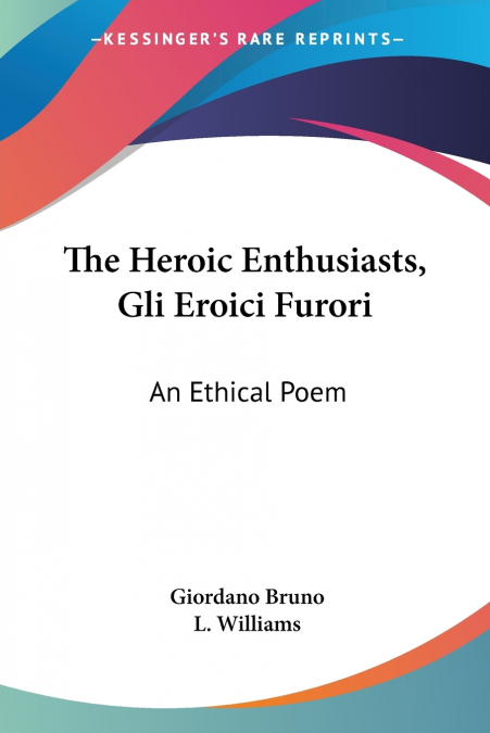 THE HEROIC ENTHUSIASTS AN ETHICAL POEM