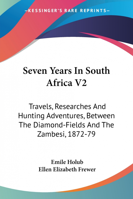 SEVEN YEARS IN SOUTH AFRICA V2