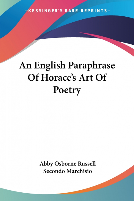 AN ENGLISH PARAPHRASE OF HORACE?S ART OF POETRY