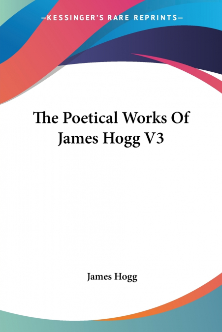 THE POETICAL WORKS OF JAMES HOGG V3
