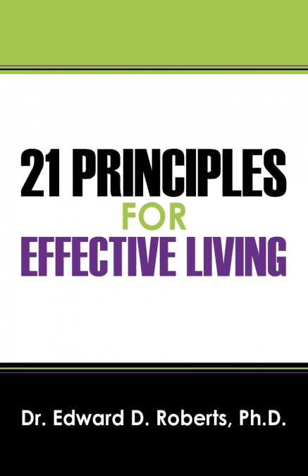 21 PRINCIPLES FOR EFFECTIVE LIVING