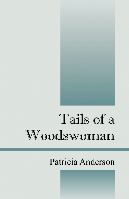 TAILS OF A WOODSWOMAN