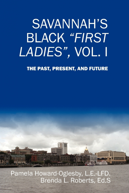 SAVANNAH?S BLACK FIRST LADIES, VOL. I