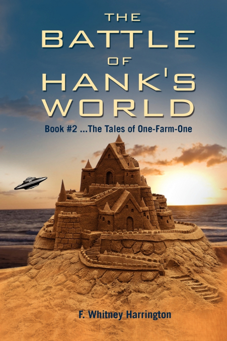 THE BATTLE OF HANK?S WORLD, BOOK #2 ...THE TALES OF ONE-FARM