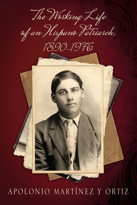 THE WORKING LIFE OF AN HISPANO PATRIARCH, 1890-1976