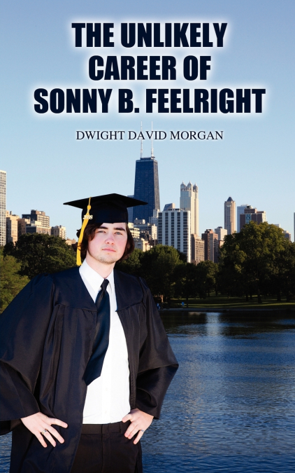 THE UNLIKELY CAREER OF SONNY B. FEELRIGHT
