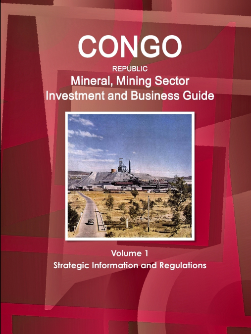 CONGO REPUBLIC MINERAL, MINING SECTOR INVESTMENT AND BUSINES