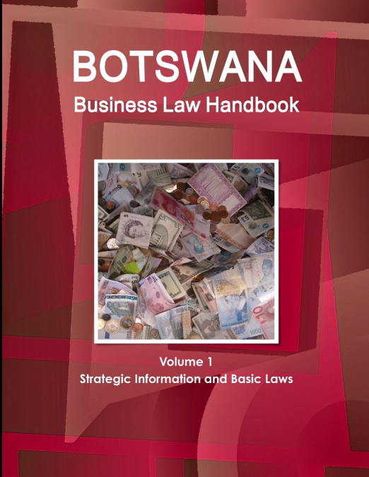 BOTSWANA BUSINESS LAW HANDBOOK VOLUME 1 STRATEGIC INFORMATIO