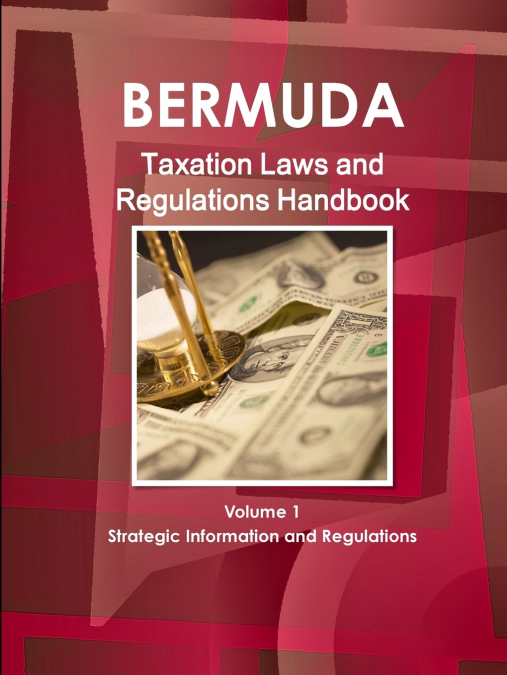 BERMUDA TAXATION LAWS AND REGULATIONS HANDBOOK VOLUME 1 STRA