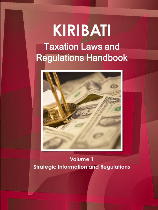 KIRIBATI TAXATION LAWS & REGULATIONS HANDBOOK VOLUME 1 STRAT