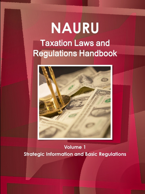 NAURU TAXATION LAWS AND REGULATIONS HANDBOOK VOLUME 1 STRATE
