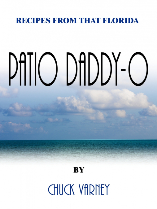 RECIPES FROM THAT FLORIDA PATIO DADDY-O