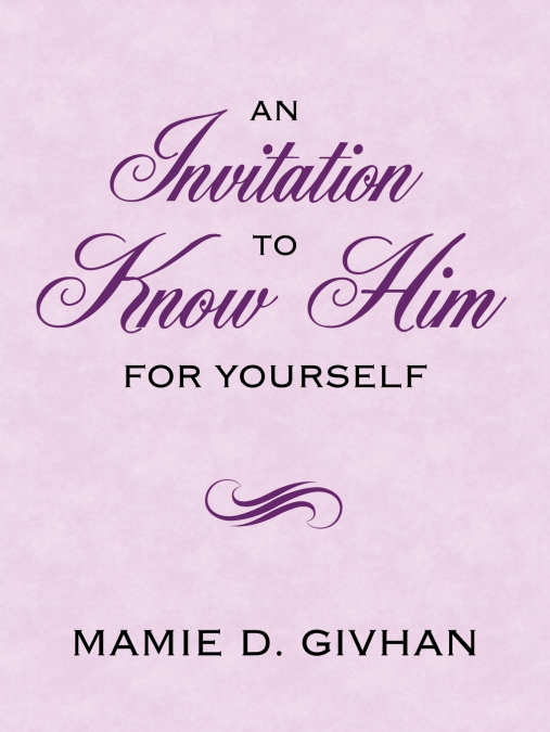 AN INVITATION TO KNOW HIM