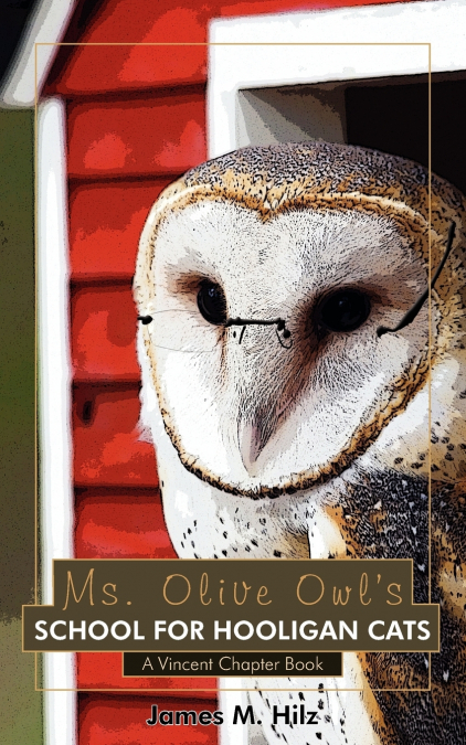 MS. OLIVE OWL?S SCHOOL FOR HOOLIGAN CATS