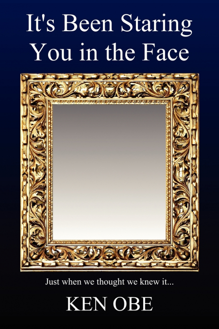 IT?S BEEN STARING YOU IN THE FACE