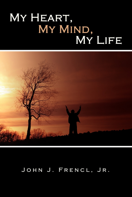 MY HEART, MY MIND, MY LIFE
