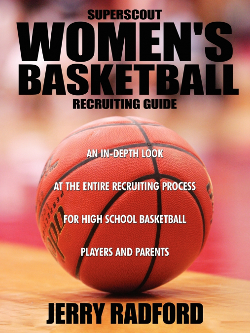 SUPERSCOUT WOMEN?S BASKETBALL RECRUITING GUIDE