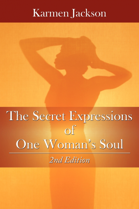 THE SECRET EXPRESSIONS OF ONE WOMAN?S SOUL