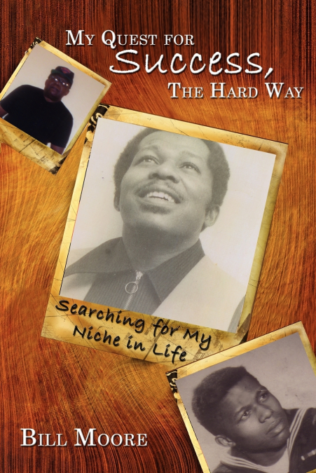 MY QUEST FOR SUCCESS, THE HARD WAY