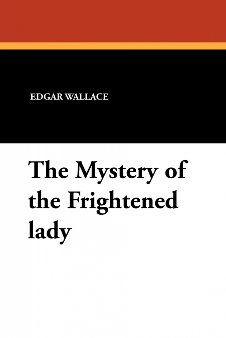 THE MYSTERY OF THE FRIGHTENED LADY