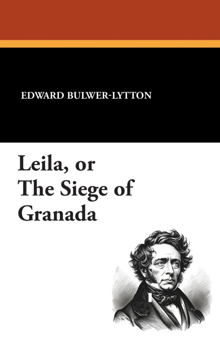 LEILA, OR THE SIEGE OF GRANADA