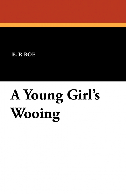 A YOUNG GIRL?S WOOING