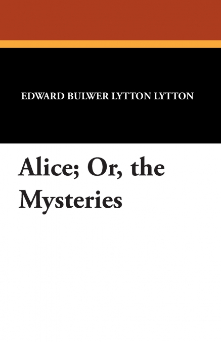 ALICE, OR, THE MYSTERIES