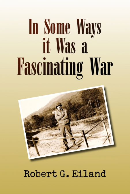 IN SOME WAYS IT WAS A FASCINATING WAR