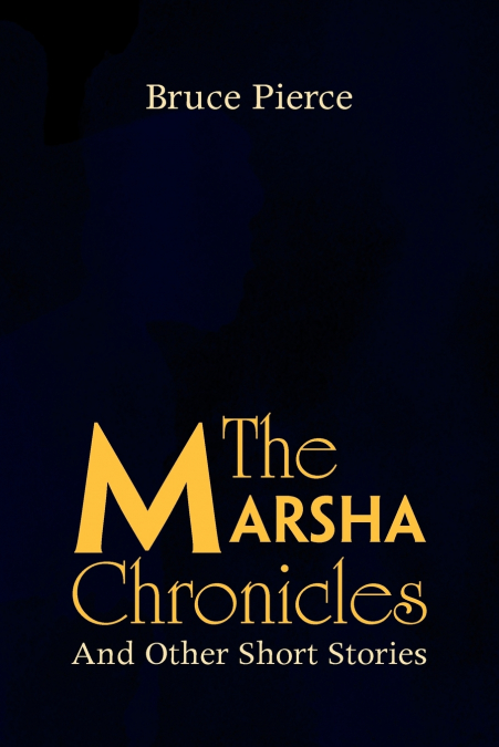 THE MARSHA CHRONICLES