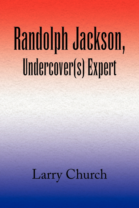 RANDOLPH JACKSON, UNDERCOVER(S) EXPERT