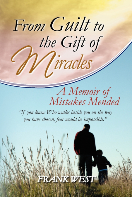 FROM GUILT TO THE GIFT OF MIRACLES