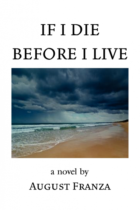 IF I DIE BEFORE I LIVE