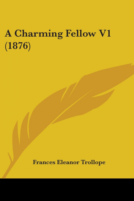A CHARMING FELLOW V1 (1876)