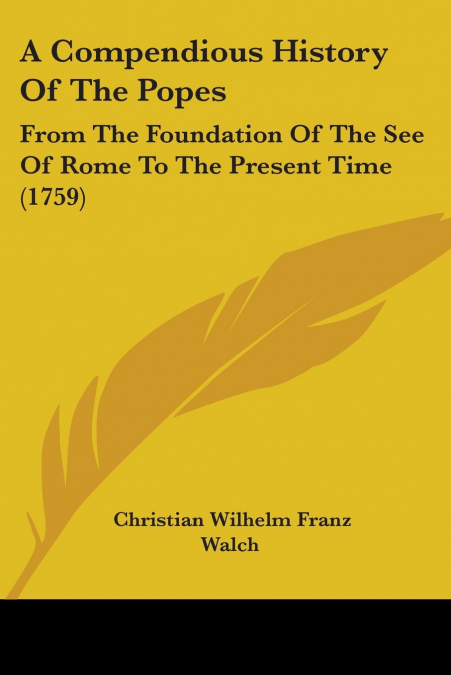 A COMPENDIOUS HISTORY OF THE POPES